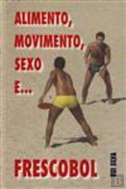 Alimento, Movimento, Sexo e... Frescobol (Portuguese Edition) Rui Silva book