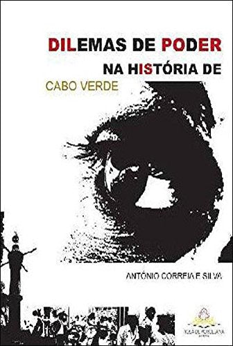 Dilemas de Poder na História de Cabo Verde ( em Língua Portuguesa ) António Correia e Silva book