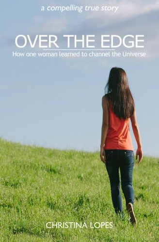 Over The Edge: How One Woman Learned To Channel The Universe Self-help