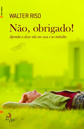 Não, Obrigado! Aprenda a dizer não em casa e no trabalho (Portuguese Edition) Walter Riso Books