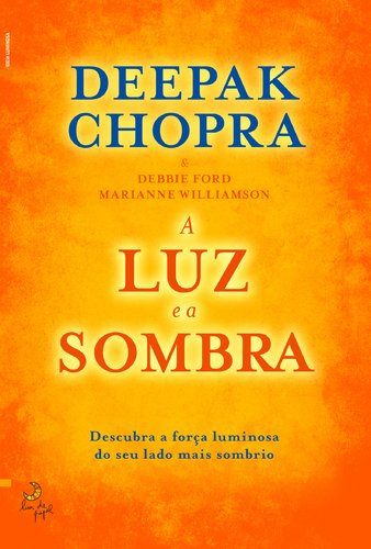 A Luz e a Sombra (Portuguese Edition) Deepak Chopra , Debbie Ford , Marianne Williamson book