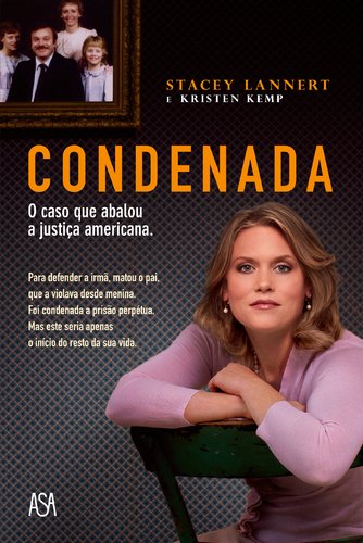 Condenada O caso que abalou a justiça americana (Portuguese Edition) Stacey Lannert , Kristen Kemp Books