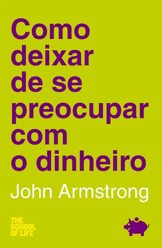 Como Deixar de se Preocupar com o Dinheiro (Portuguese Edition) John Armstrong book