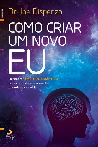 Como Criar um Novo Eu (Portuguese Edition) Joe Dispenza Books