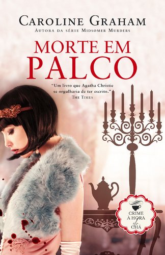 Morte em Palco Crime à Hora do Chá - Volume 4 (Portuguese Edition) Caroline Graham Books