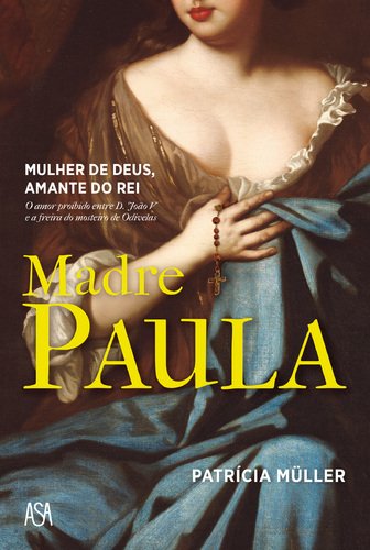 Madre Paula Mulher de Deus. Amante do Rei (Portuguese Edition) Patrícia Müller Books