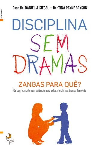 Disciplina Sem Dramas (Portuguese Edition) Tina Payne Bryson e Daniel Siegel Books