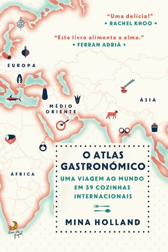 O Atlas Gastronómico Uma Viagem ao Mundo em 39 Cozinhas Internacionais (Portuguese Edition) book