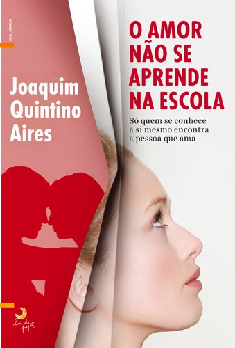O Amor não se Aprende na Escola (Portuguese Edition) Joaquim Maria Quintino Aires book