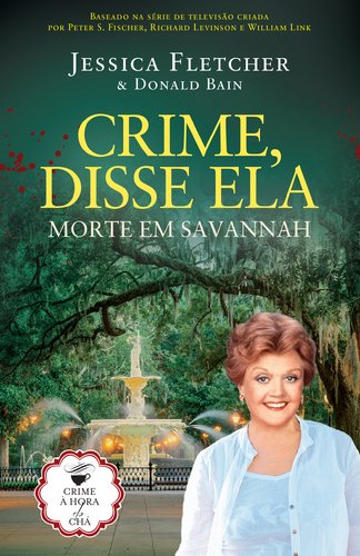 Crime, Disse Ela - Morte em Savannah (Portuguese Edition) Jessica Fletcher , Donald Bain book