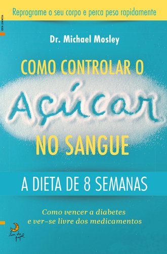 Como Controlar o Açúcar no Sangue (Portuguese Edition) Dr Michael Mosley book