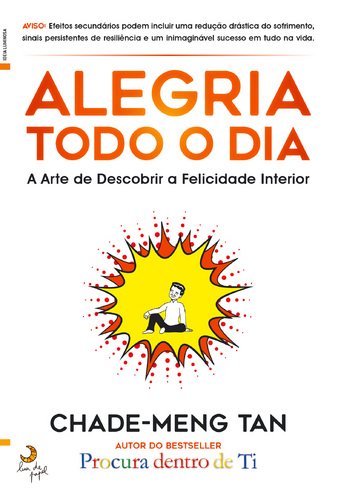 Alegria Todo o Dia A arte de descobrir a felicidade interior (Portuguese Edition) Chade-Meng Tan book