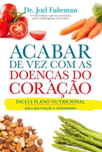 Acabar de Vez com as Doenças do Coração (Portuguese Edition) Dr. Joel Fuhrman book