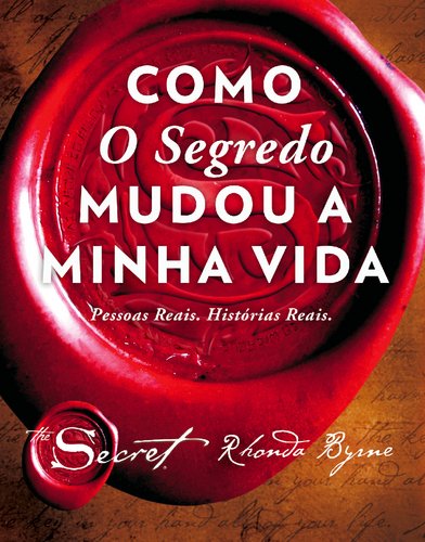 Como o Segredo Mudou a Minha Vida Pessoas reais. Histórias Reais. (Portuguese Edition) Rhonda Byrne book