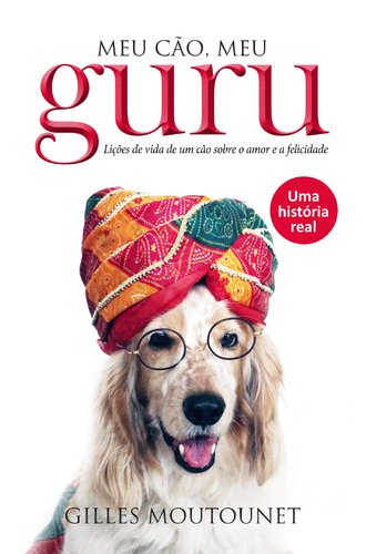 Meu Cão , Meu Guru (Portuguese Edition) Gilles Moutounet book