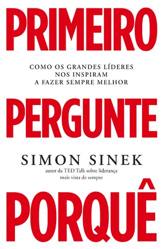 Primeiro Pergunte Porquê (Portuguese Edition) Simon Sinek Books