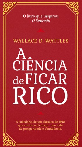 A Ciência de Ficar Rico (Portuguese Edition) Wallace D. Wattles book
