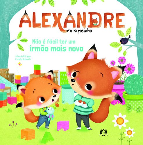 Alexandre - O Raposinho N.º 1 Não é fácil ter um irmão mais novo (Portuguese Edition) Aline de Pétigny book