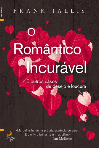 O Romântico Incurável E outros casos de desejo e loucura (Portuguese Edition) Frank Tallis book
