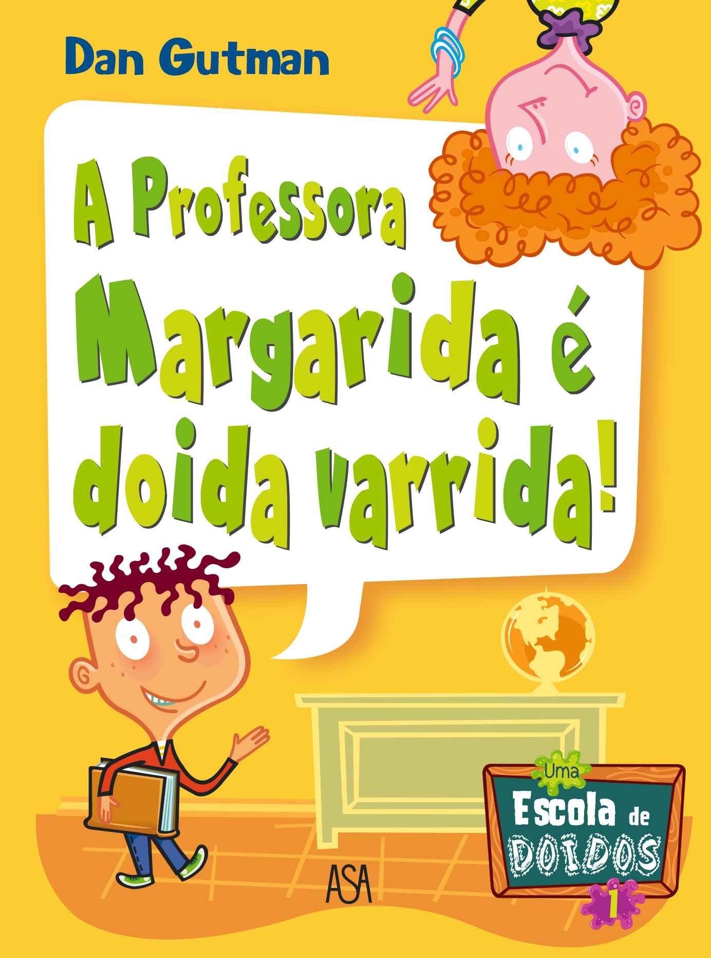 A Professora Margarida é Doida Varrida! Uma Escola de Doidos N.º 1 (Portuguese Edition) Dan Gutman book