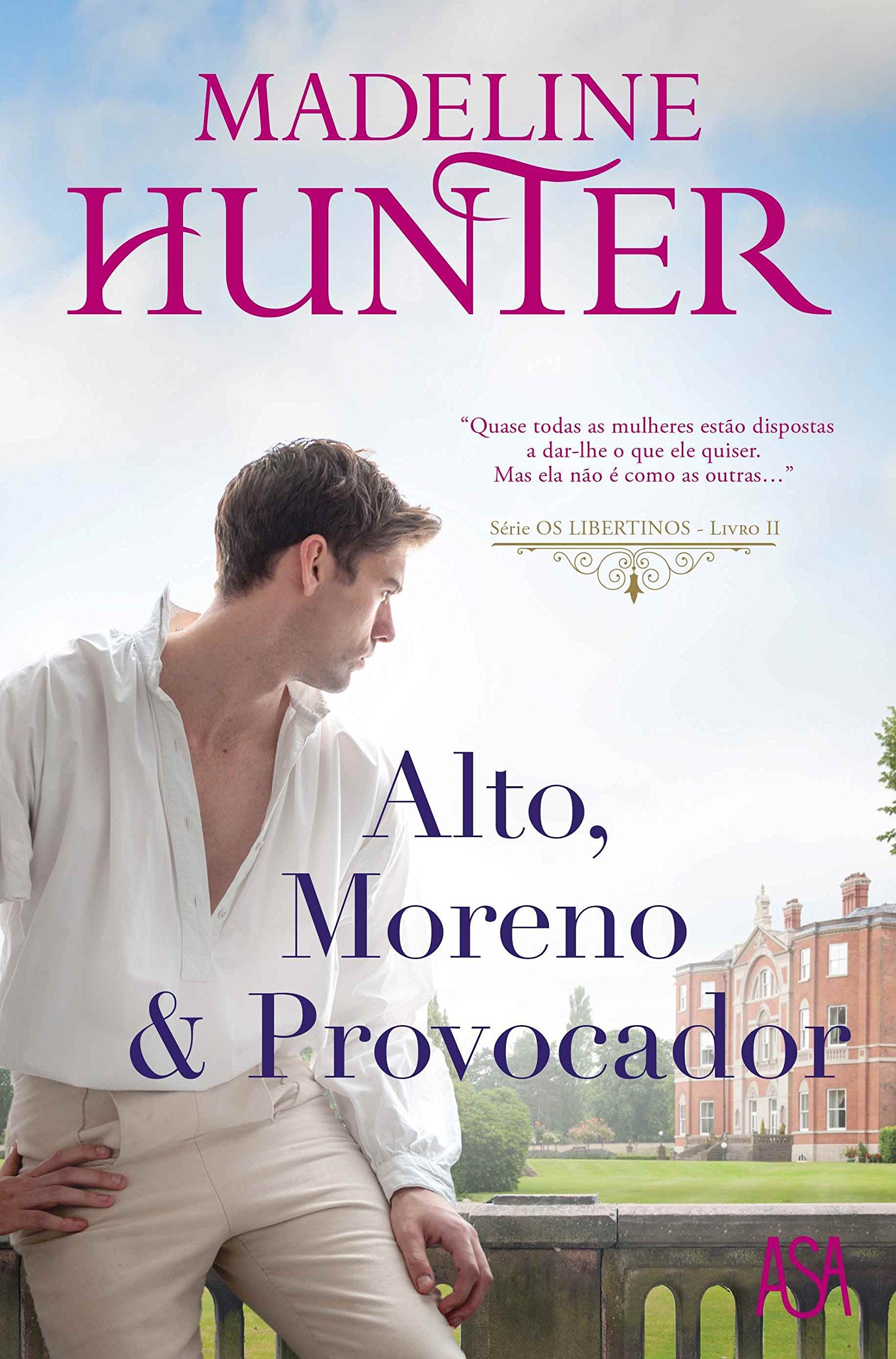 Alto, Moreno & Provocador Série Os Libertinos - Livro II (Portuguese Edition) Madeline Hunter book
