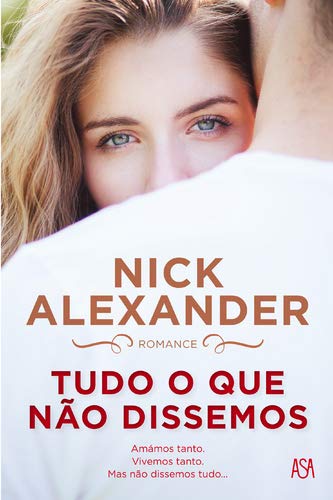 Tudo o Que Não Dissemos (Portuguese Edition) book