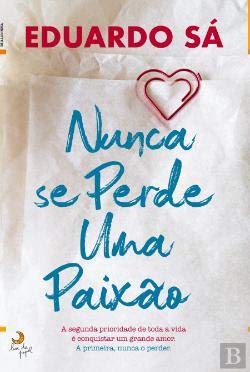 Nunca se Perde uma Paixão (Portuguese Edition) book