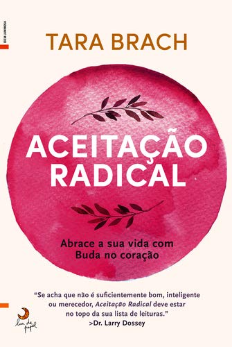 Aceitação Radical Abrace a sua vida com Buda no coração book
