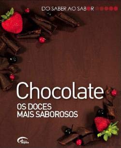 Do Saber ao Sabor - Chocolate os Doces Mais Saborosos (Portuguese Edition) Vários Books