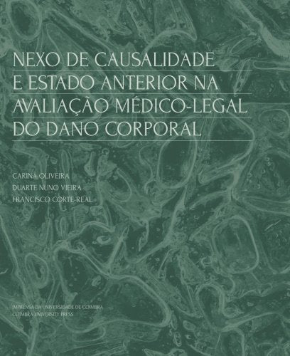 Nexo de causalidade e estado anterior na avaliação médico-legal do dano corporal (Ciências da Saúde, Band 11) Medicine
