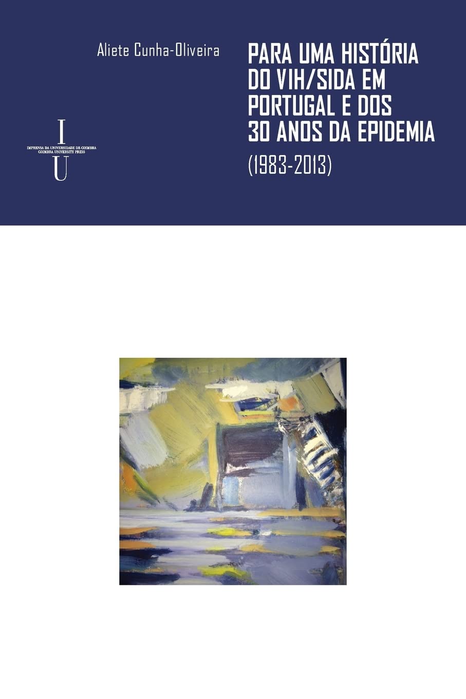 Para uma História do VIH/Sida em Portugal e dos 30 anos da epidemia: (1983-2013) book