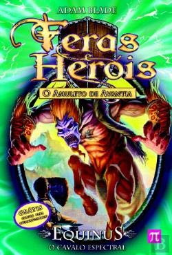 Feras & Heróis N.º 20 Equinus - O Cavalo Espectral (Portuguese Edition) Adam Blade book