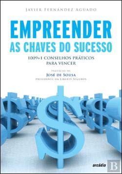Empreender as Chaves do Sucesso 1009+1 Conselhos práticos para vencer (Portuguese Edition) Javier Fernández Aguado book