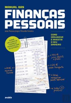 Manual das Finanças Pessoais Como organizar e investir o seu dinheiro (Portuguese Edition) Ricardo Ferreira , João Pessoa Jorge Books