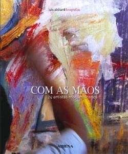Com as Maõs: 24 Artistas Moçambicanos (Portuguese Edition) Luis Abélard Books
