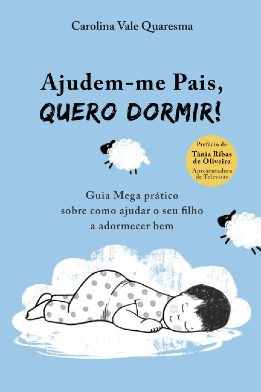 Ajudem-me Pais, Quero Dormir!: Guia Mega Prático Sobre Como Ajudar o Seu Filho a Adormecer Bem book