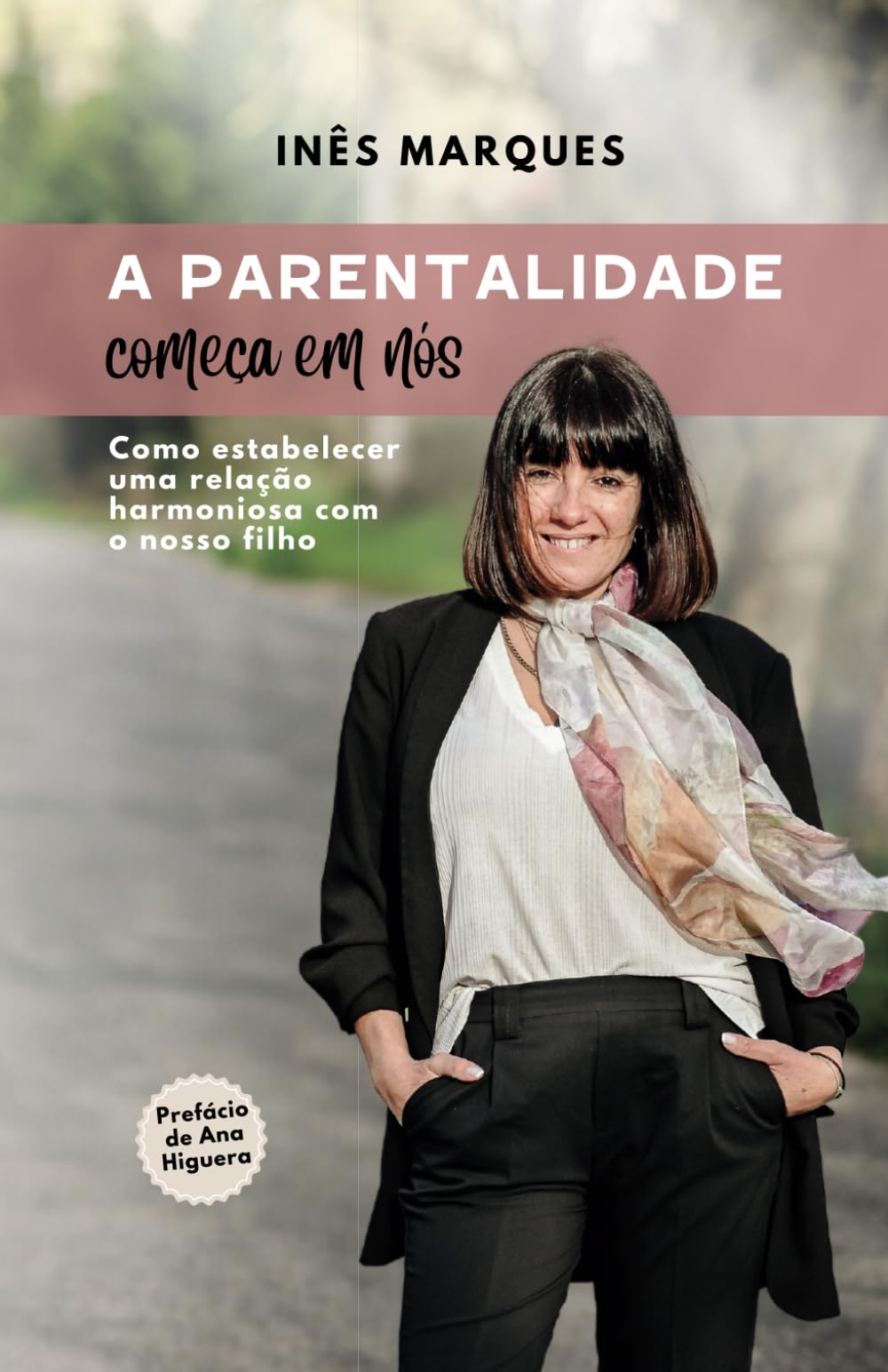 A Parentalidade Começa em Nós: Como estabelecer uma relação harmoniosa com o nosso filho book