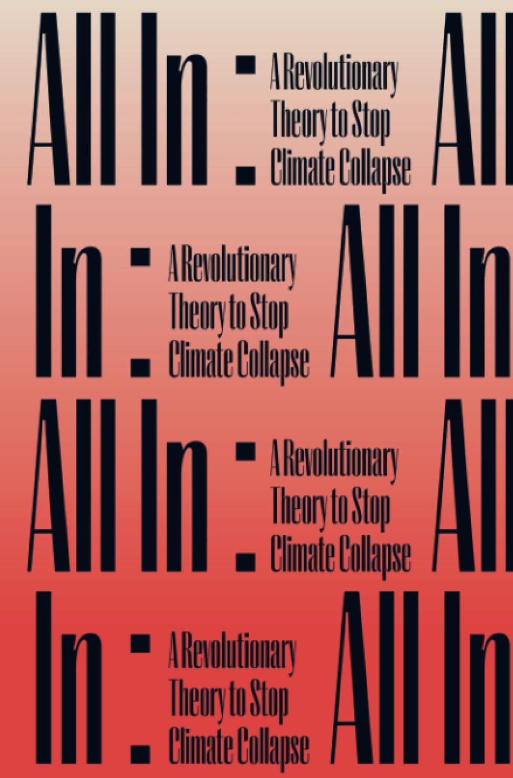 All In:: A Revolutionary Theory to Stop Climate Collapse Politics & History