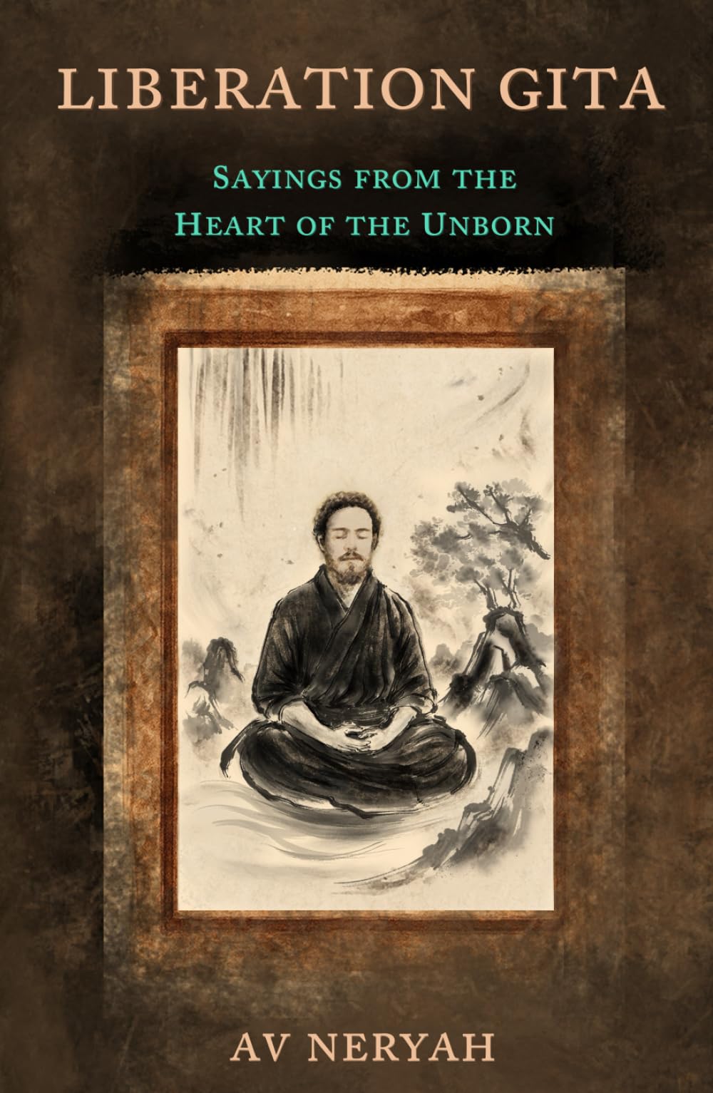 Liberation Gita: Sayings from the Heart of the Unborn Philosophy