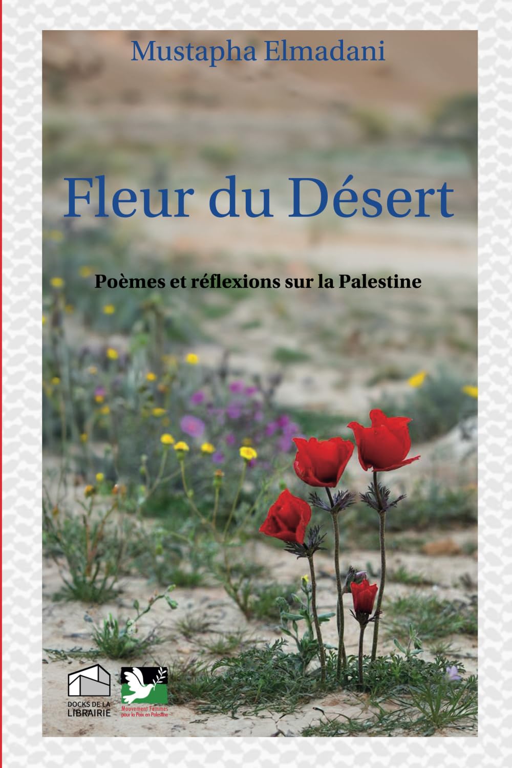 Fleur du désert: Poèmes et réflexions sur la Palestine book