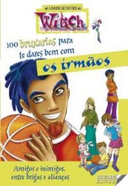 100 Bruxarias Para Te Dares Bem Com Os Irmãos. Amigos E Inimigos, Entre Brigas E Alianças Books