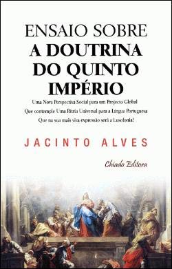 Ensaio sobre a Doutrina Quinto Império (Portuguese Edition) Jacinto Alves Books