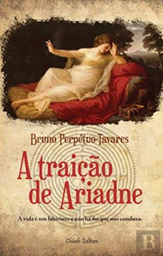 A Traição de Ariadne (Portuguese Edition) Bruno Perpétuo-Tavares Books