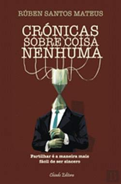 Crónicas Sobre Coisa Nenhuma (Portuguese Edition) Rúben Santos Mateus Books