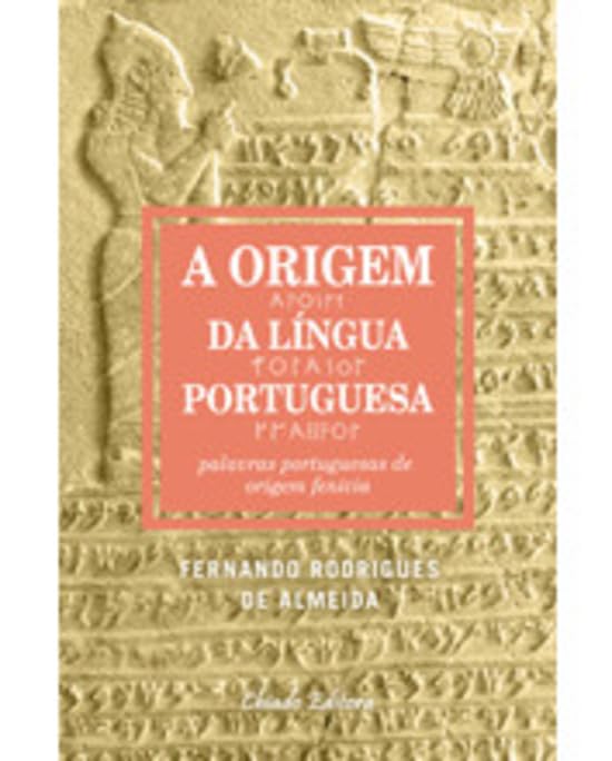 A Origem da Língua Portuguesa (Portuguese Edition) Fernando Rodrigues de Almeida Books