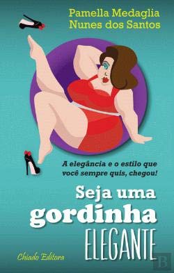 Seja uma Gordinha Elegante (Portuguese Edition) Pamella Medaglia Nunes dos Santos Books