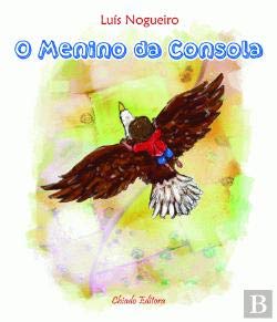 O Menino da Consola (Portuguese Edition) Luís Nogueiro Books