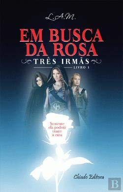 Em Busca da Rosa Três Irmãs - Volume 1 (Portuguese Edition) L.A.M. Books