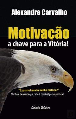 Motivação A Chave para a Vitória! (Portuguese Edition) Alexandre Carvalho book