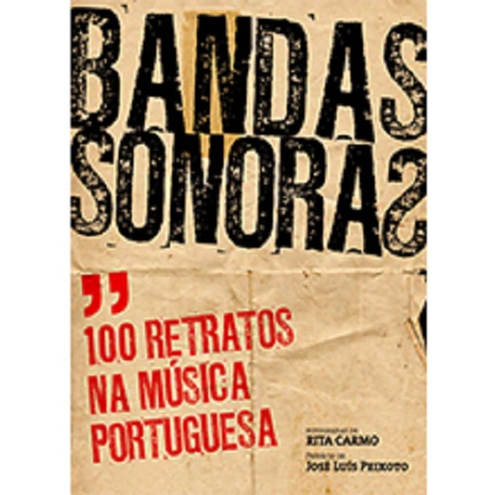 Bandas Sonoras - 100 Retratos na Música Portuguesa Bandas Sonoras - 100 Retratos na Música Portuguesa (Portuguese Edition) Rita Carmo book